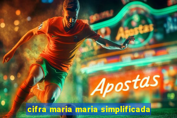 cifra maria maria simplificada